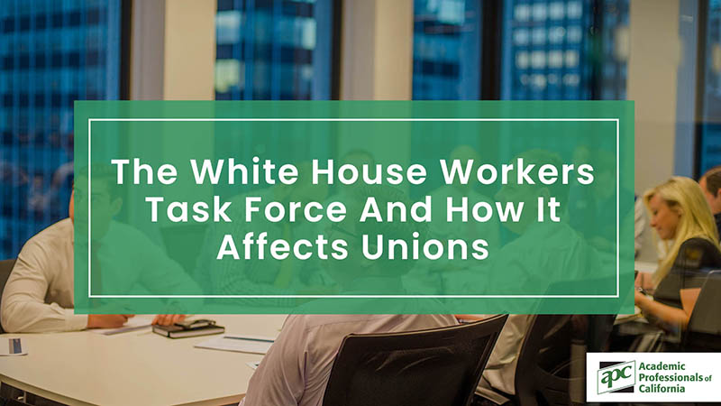 The White House Workers Task Force And How It Affects Unions